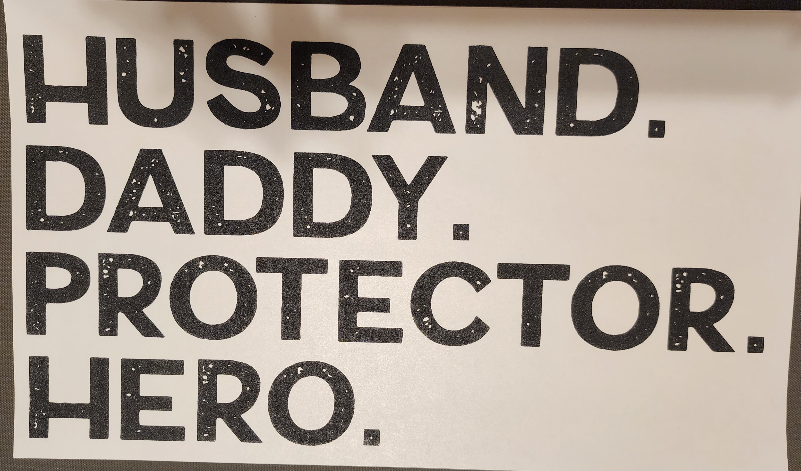 Husband. Daddy.Protector.Hero