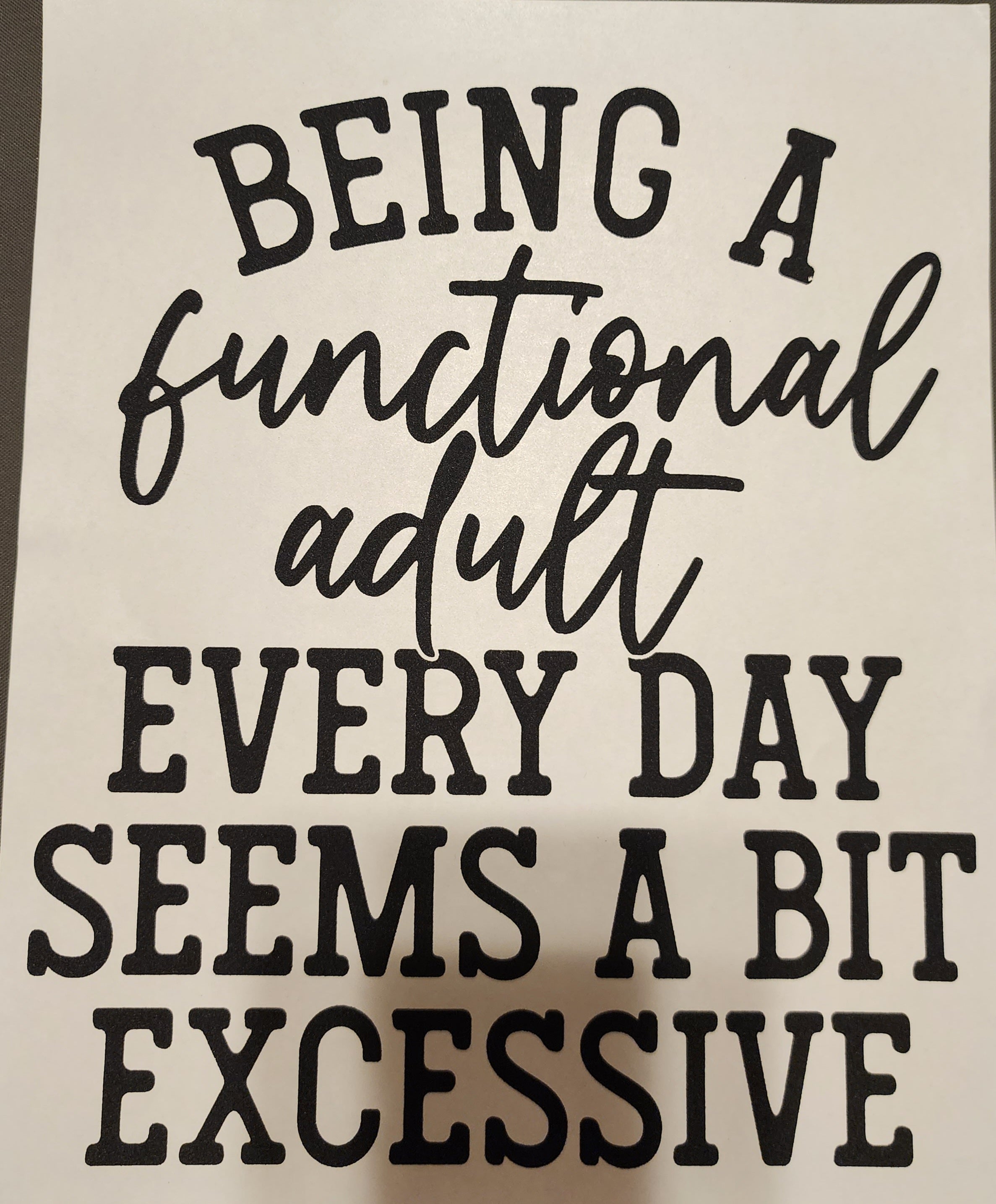 Being a functional adult  every day seems a bit excessive