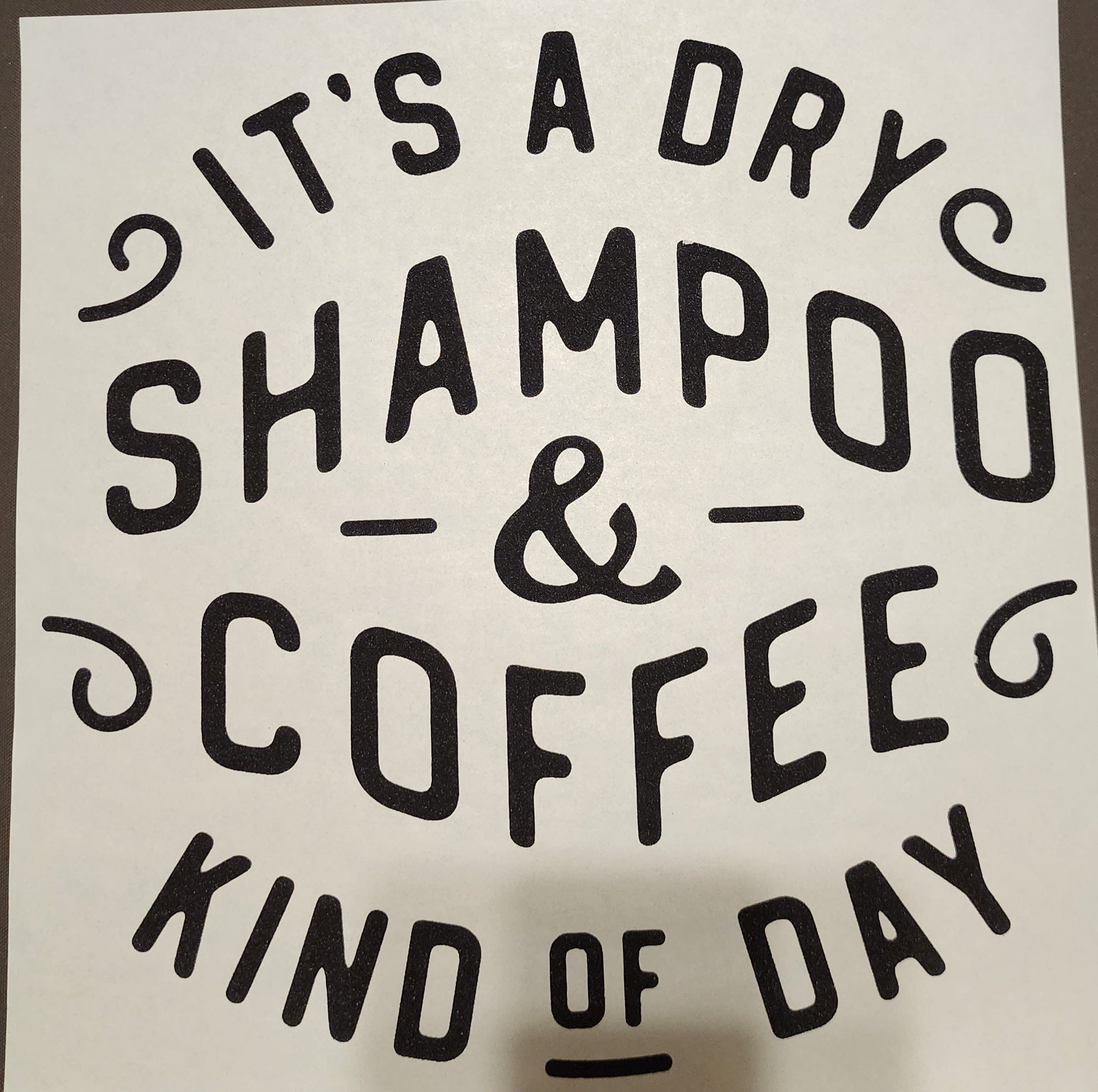 It's a Dry Shampoo & Coffee kinda day