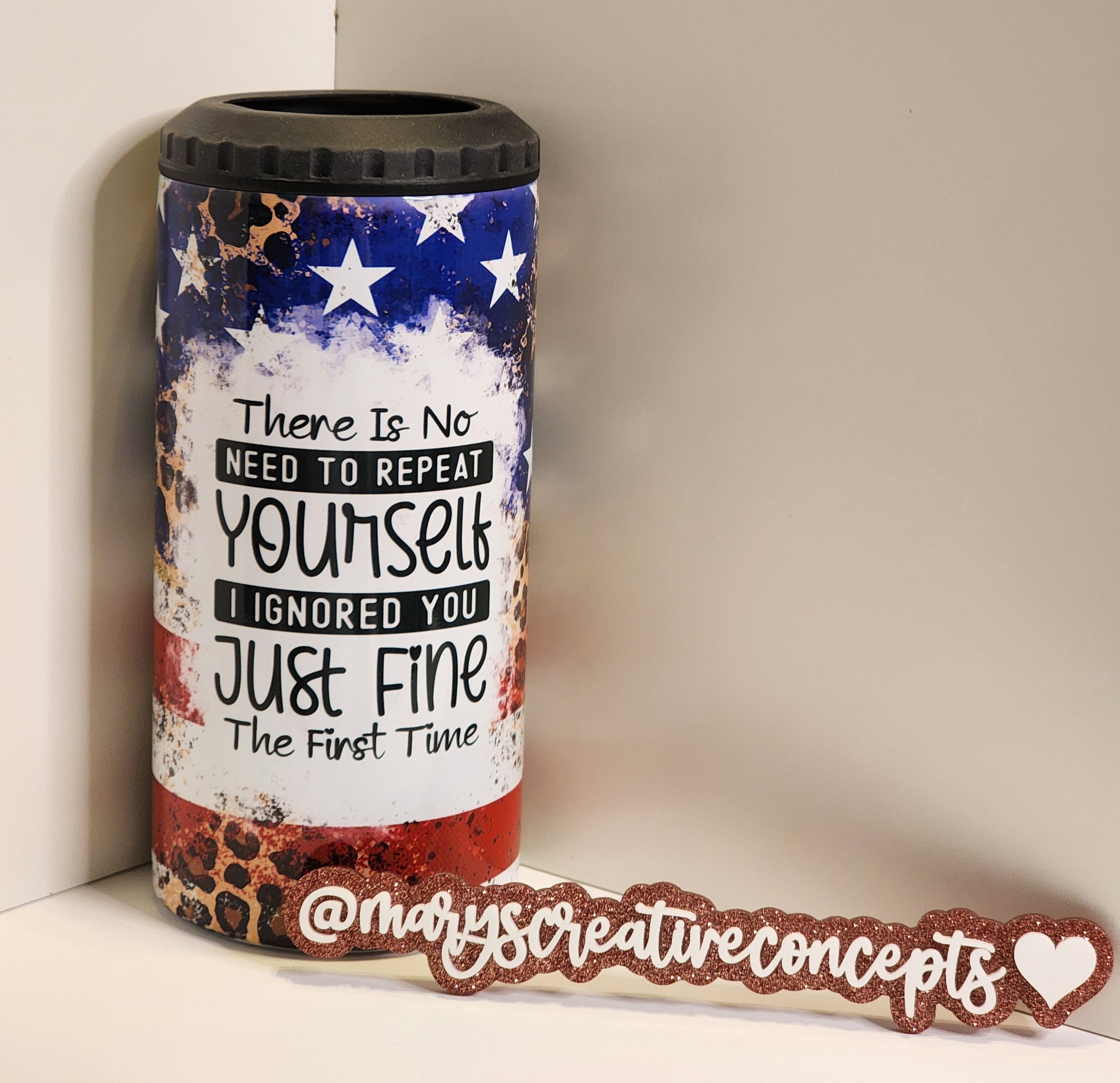 There's no need to repeat yourself  4 in 1 Can Cooler Tumbler