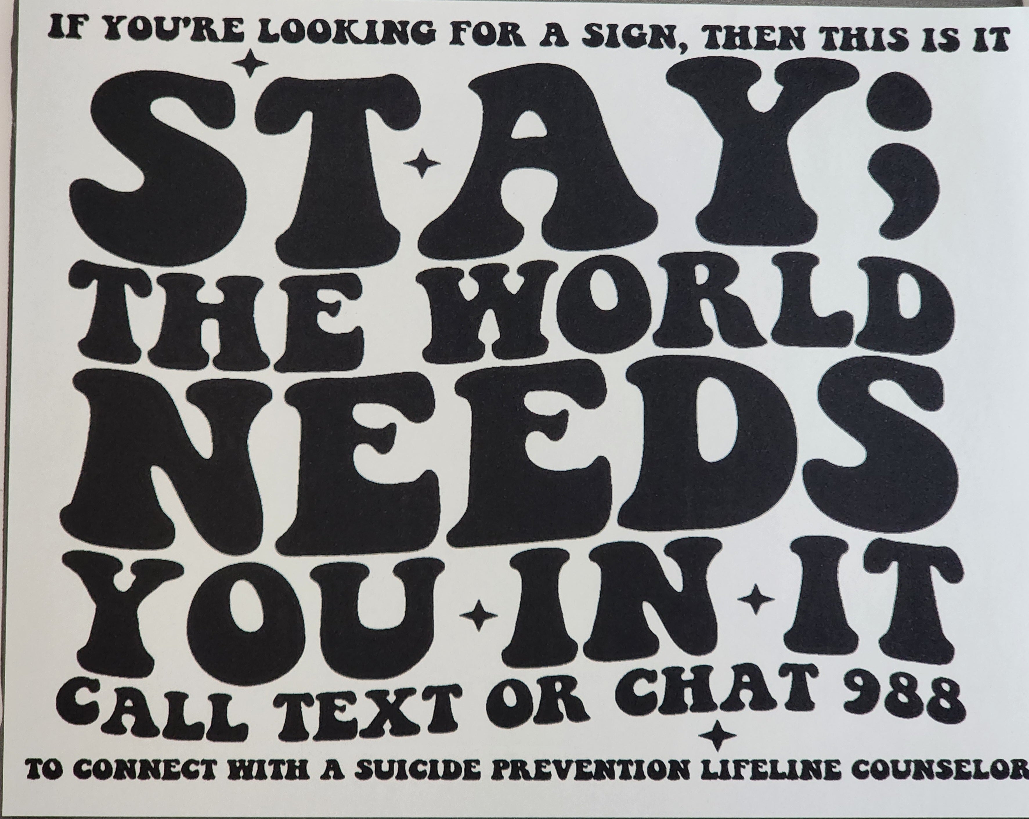 Stay; The World Needs you in it