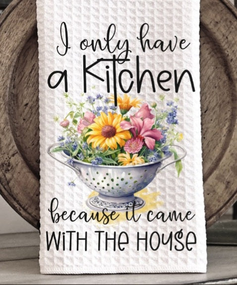 I only have a Kitchen because it came with the house Tea Towel