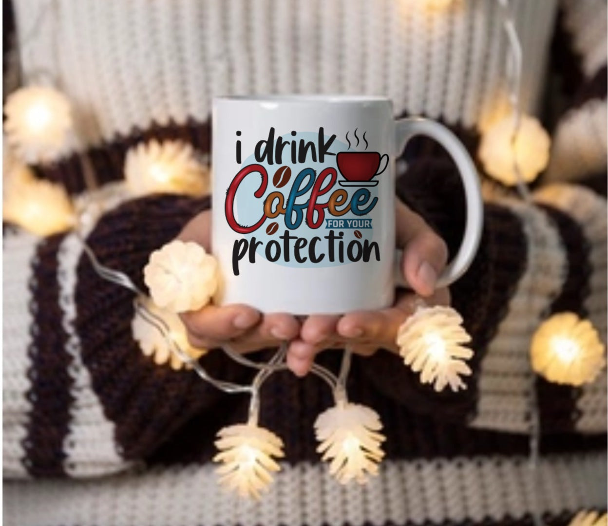 i Drink Coffee for your Protection